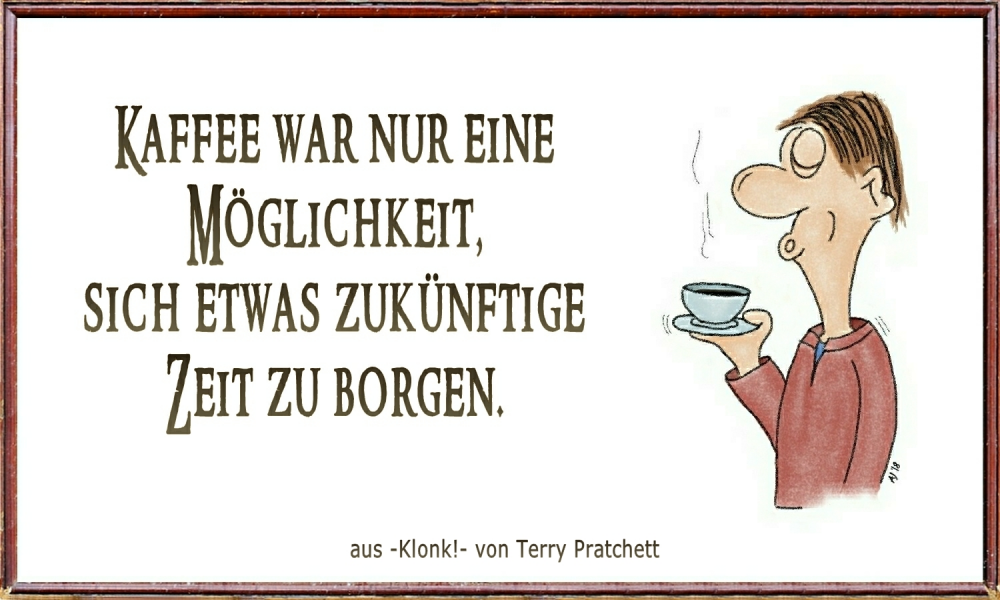 Cartoon: Mit Kaffee etwas Zeit borgen. 1