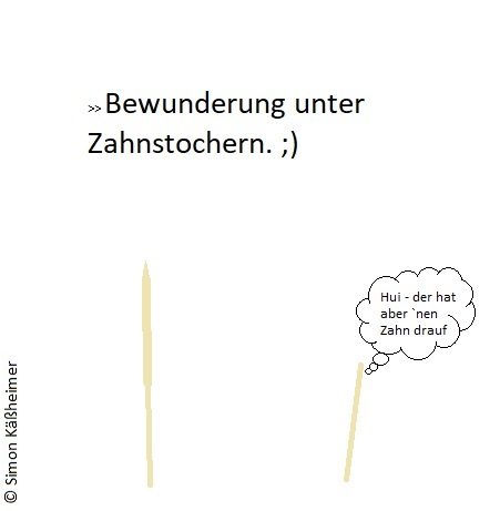 Cartoon: Bewunderung unter Zahnstochern 1