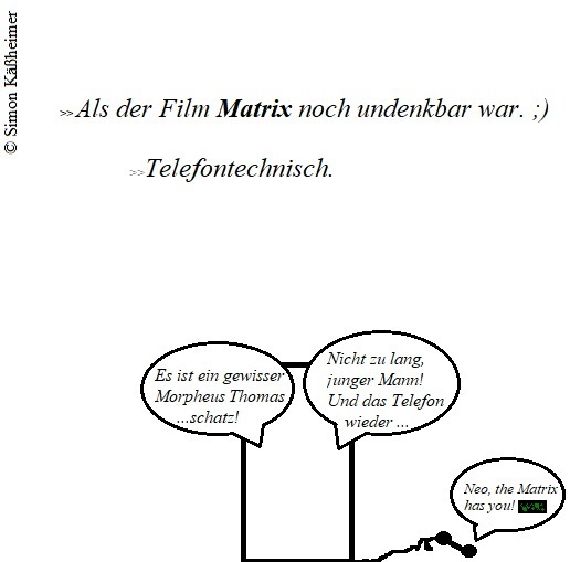 Cartoon: Neo, the Matrix has you ... *hmm* 1