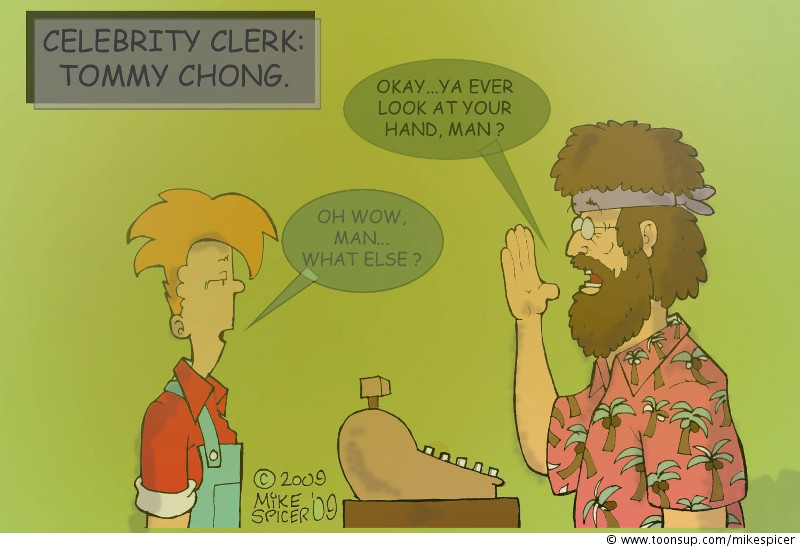 Cartoon: Celebrity Clerk: Tpommy Chong 1