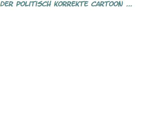 Cartoon: Politisch korrekt ... 2